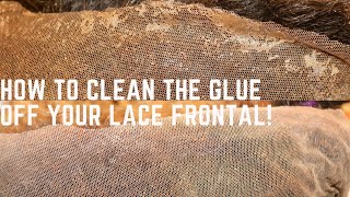 How To Clean Lace Glue Residue Off Your Lace Frontal!