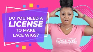 Do You Need A License To Make Lace Wigs?