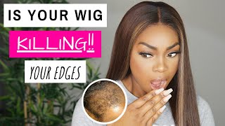 Is Your Wig Killing Your Edges!!Grow Your Natural Hair With Wigs-Not Destroy Them!Protect Your Edges