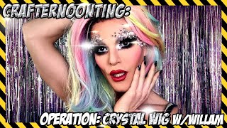 Crafternoonting! Operation: Crystal Wig W/ Willam
