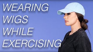 Wearing Wigs While Exercising | Wigs 101