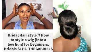 Bridal Hair Styles // How To Style A Wig (Into A Low Bun) For Beginners. Bridals S1E1. Thegabriels