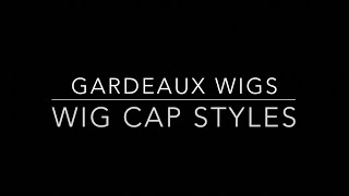 Gardeaux Wigs Cap Styles (Silk, Full Lace, Iwig, Jon Renau, Double Mono, Single Mono, Silicone)