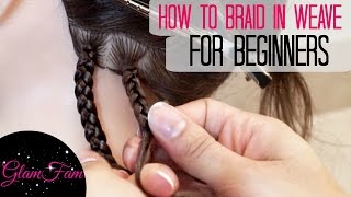 How To Braid In Weave For Beginners