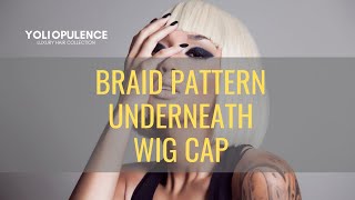 How To Wigs 101 With Yoli Opulence | Protective Braiding Pattern For Underneath A Lace Wig!
