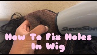 How To Fix Holes In Your Wig/ Two Ways That Are Easy!/ Ripped Lace?