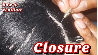Close Up Tutorial: How To Ventilate  Closure/Lace Fronter Using Ventilating Needle