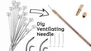 How To Make A Ventilating Needle At Home