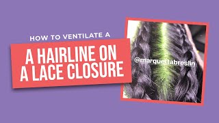 How To Ventilate A Hairline On A Lace Closure