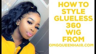How To Style A Affordable 360 Lace Wig, No Glue, No Leave Out! Ft Omgqueen.Com