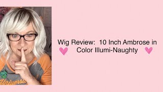Wig Review:  10 Inch Ambrose In Color Illumin-Naughty!