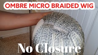 How To:Ombre Braided Wig No Closure/613 Ombre Wig/ Two Toned Micro Braided Wig/ Micro Braids Wig