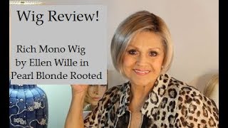 Wig Review:  Rich Mono Wig By Ellen Wille In Pearl Blonde Rooted