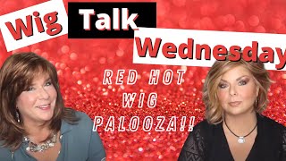 Wig Talk Wednesday!  The Great Red Hot Wig Palooza Of 2020!
