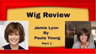 Wig Review Paula Young/Part 1/Jamie Lynn/Come To The Review Party
