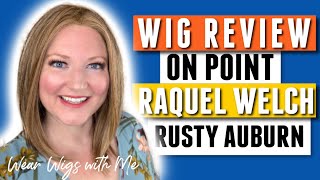 Wig Review On Point By Raquel Welch In The Color Rusty Auburn
