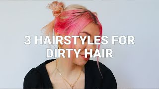 3 Heatless Hairstyles For Dirty Hair