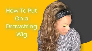 How To Put On A Drawstring Wig Ft. Outre Sunshine Babe
