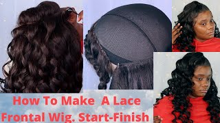 How To Make A Lace Frontal Wig Like A Pro Tutorial | Step By Step |  Beginner Friendly |Start-Finish