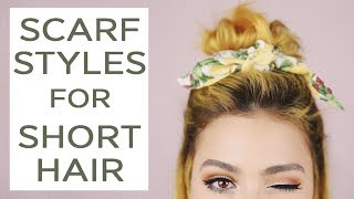 3 Scarf Hairstyles For Short Hair | Tutorial