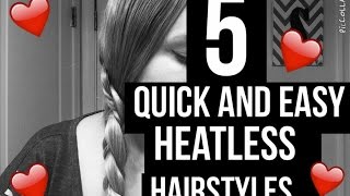 5 Quick And Easy Heatless Hairstyles!!