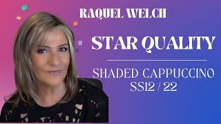 Raquel Welch Star Quality | Shaded Cappuccino (Ss12/22) Wig Review