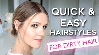5 Quick + Easy Hairstyles (For Dirty Hair) | Style By Jd