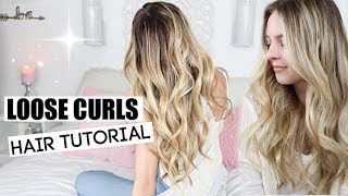 Loose Curls Hair Tutorial / How To Get Big Voluminous Loose Curls Hairstyle