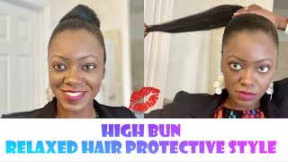 How I Do A High Bun On My Relaxed Hair | Protective Style (The Healthy Way)