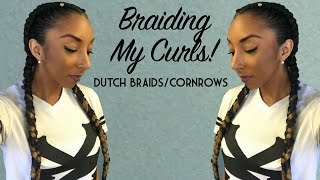 Braiding My Curls! Protective Styling With Dutch Braids / Cornrows | Biancareneetoday