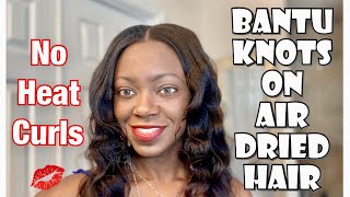 Bantu Knots On Air Dried Hair | Absolutely No Heat Used #Noheatcurls #Relaxedhair