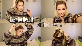 Easy, No Heat Hairstyles For Short Hair ♡