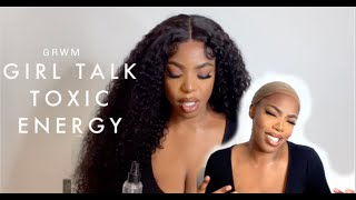 Girl Talk / Grwm - Toxic Podcasts!!!!!!, & How To Throw Toxic Energy Away,  - Ft Nadula Hair