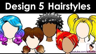 Design, Draw 5 Awesome Hairstyles Step By Step