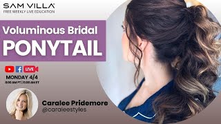 Voluminous Bridal Ponytail With Caralee Pridemore
