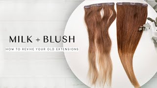 How To Revive Old Hair Extensions | Milk + Blush