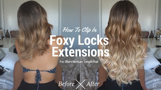 How To Clip-In Foxy Locks Hair Extensions For Short/Medium Length Hair | Ashley Bloomfield