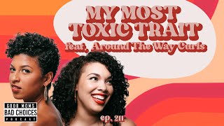Episode 211: Toxic Traits F. Around The Way Curls
