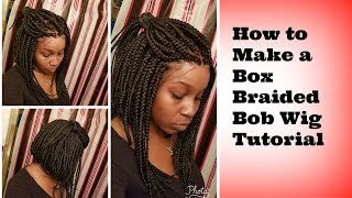 How To Make A Box Braided Bob Wig With Lace Frontal Tutorial