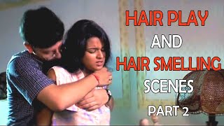 Erotic Longhair Smelling And Hair Play Scenes  | Hindi Movies 2022 | Hot Bollywood Movies