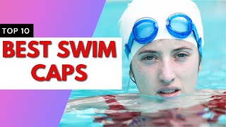 10 Best Swim Caps In 2022 [Review & Comparison]
