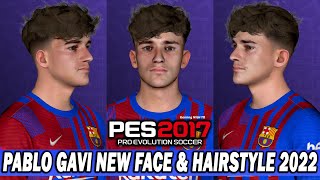 Pes 2017 | Pablo Gavi | New Face & Hairstyle 2022 - 4K
