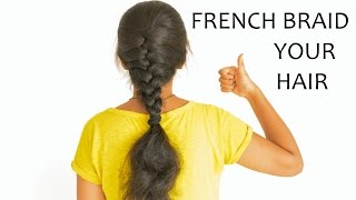 How To: French Braid Your Hair