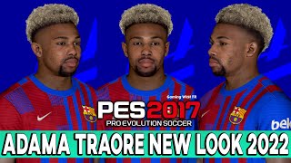 Pes 2017 | Adama Traore | New Face & Hairstyle 2022 - 4K