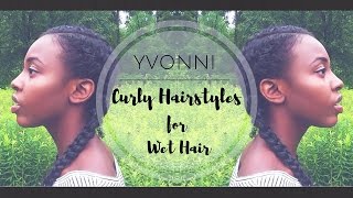 Curly Hairstyles For Wet Hair | Yvonni