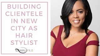 Building Clientele In New City As Hair Stylist