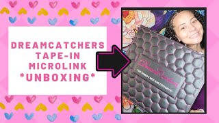 Unboxing Dreamcatchers Tape-In And Microlink Kit