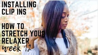 How To Install Clip Ins | How To Stretch Your Relaxer | Week 12