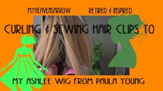 Curling And Sewing Hair Clips To My Paula Young Ashlee Wig!