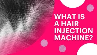 What Is A Hair Injection Machine